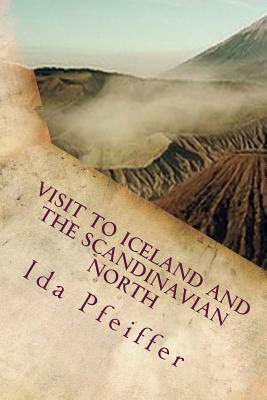 Visit to Iceland and the Scandinavian North by Ida Pfeiffer