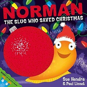 Norman the Slug Who Saved Christmas by Paul Linnet, Sue Hendra