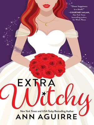 Extra Witchy by Ann Aguirre