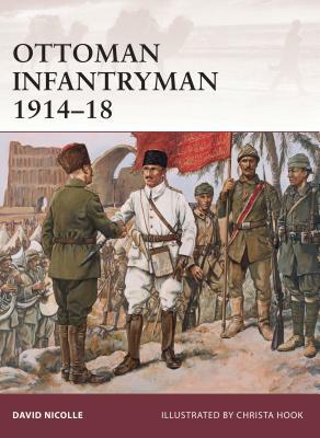 Ottoman Infantryman 1914-18 by David Nicolle