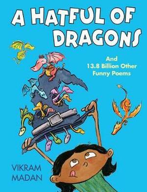 A Hatful of Dragons: And More Than 13.8 Billion Other Funny Poems by Vikram Madan