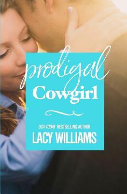 Prodigal Cowgirl by Lacy Williams