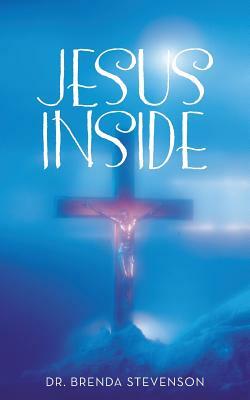 Jesus Inside by Brenda Stevenson, Dr Brenda Stevenson, Dr Brenda Stevenson