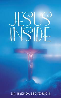 Jesus Inside by Dr Brenda Stevenson, Dr Brenda Stevenson, Brenda Stevenson