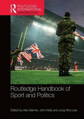 Routledge Handbook of Sport and Politics by 