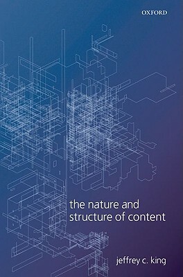 The Nature and Structure of Content by Jeffrey C. King