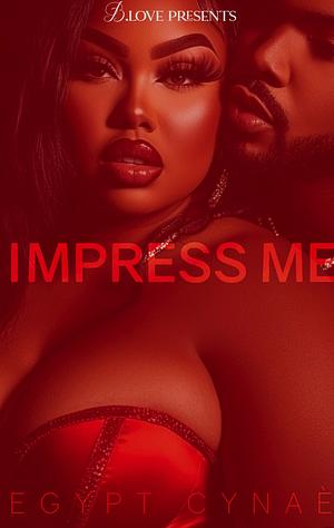 IMPRESS ME (TASTY TEMPTATIONS BOOK 2) by Egypt Cynaé