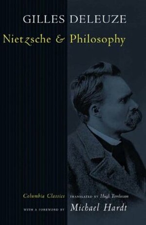 Nietzsche and Philosophy by Gilles Deleuze, Michael Hardt, Hugh Tomlinson
