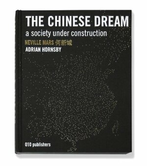 The Chinese Dream: A Society Under Construction by Adrian Hornsby
