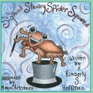 Sigmund Stanley Spider Squared by Kimberly S. Hoffman