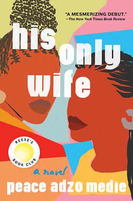 His Only Wife by Peace Adzo Medie