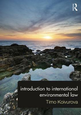 Introduction to International Environmental Law by Timo Koivurova