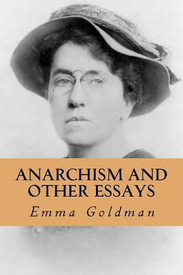 Anarchism and Other Essays by Emma Goldman