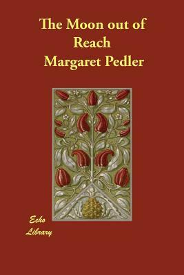 The Moon out of Reach by Margaret Pedler