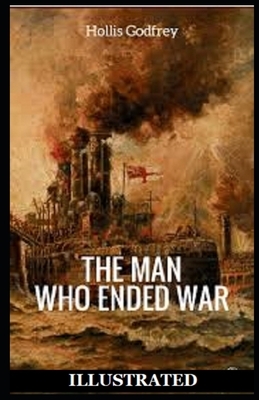 The Man Who Ended War Illustrated by Hollis Godfrey