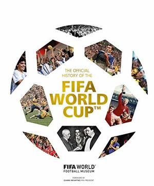 The Official History of the FIFA World Cup™ by FIFA World Football Museum