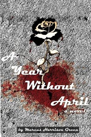 A Year Without April by Marcus Harrison Green