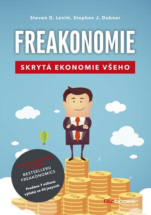 Freakonomie: Skrytá ekonomie všeho by Steven D. Levitt