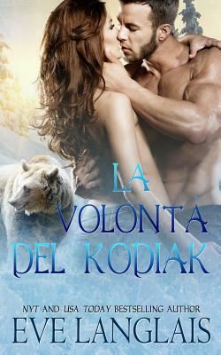 La Volontà del Kodiak by Eve Langlais