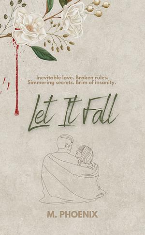 Let It Fall by M. Phoenix
