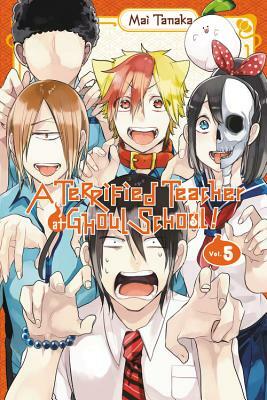 A Terrified Teacher at Ghoul School!, Vol. 5 by Mai Tanaka