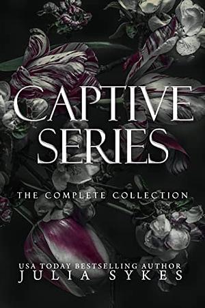 Captive Series: The Complete Collection by Julia Sykes, Julia Sykes