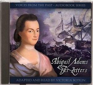 Abigail Adams: Her Letters by Anna Sofia Botkin, Abigail Adams