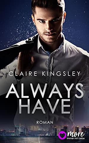 Always Have by Claire Kingsley
