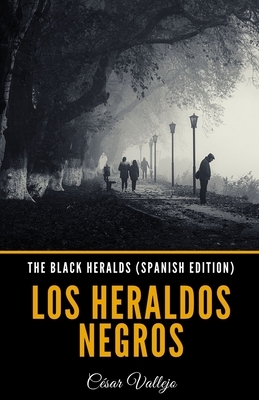 The Black Heralds (Spanish Edition): Los Heraldos Negros by César Vallejo