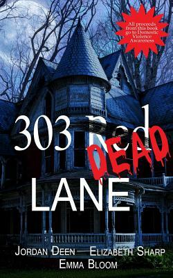 303 Red Dead Lane by Emma Bloom, Elizabeth Sharp, Jordan Deen