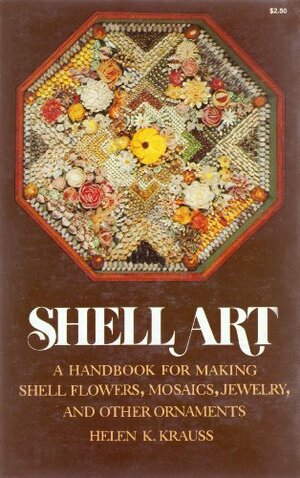 Shell Art: A Handbook for Making Shell Flowers, Mosaics, Jewelry, and Other Ornaments by Dover Publications Inc.