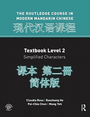 Routledge Course In Modern Mandarin Chinese Level 2 (Simplified) by Pei-Chia Chen, Baozhang He, Claudia Ross