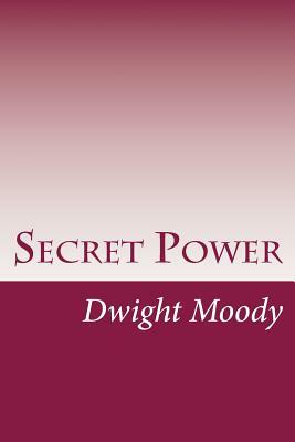 Secret Power by Dwight Lyman Moody