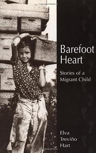 Barefoot Heart: Stories of a Migrant Child by Elva Treviño Hart