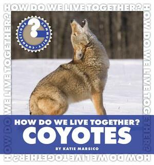 How Do We Live Together? Coyotes by Katie Marsico