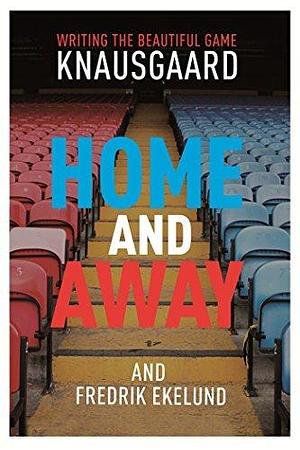 HOME AND AWAY by Don Bartlett, Karl Ove Knausgård