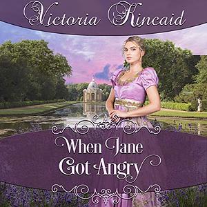 When Jane Got Angry: A Pride and Prejudice Novella by Victoria Kincaid