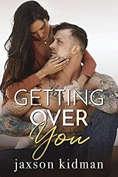 Getting Over You by Jaxson Kidman