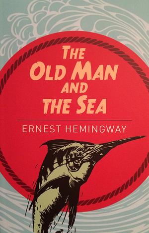 The Old Man and the Sea by Ernest Hemingway