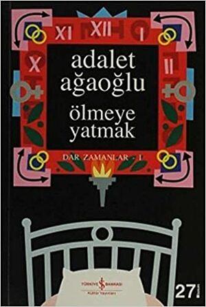 Ölmeye Yatmak by Adalet Ağaoğlu