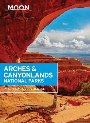 Moon Arches & Canyonlands National Parks by Judy Jewell, W. C. McRae