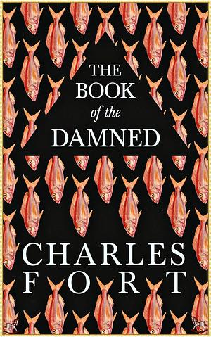 The Book of the Damned - Charles Hoy Fort Platinum classics Edition by Michael Barefoot, Charles Fort, Charles Fort