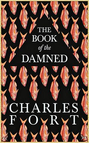 The Book of the Damned - Charles Hoy Fort Platinum classics Edition by Michael Barefoot, Charles Fort, Charles Fort