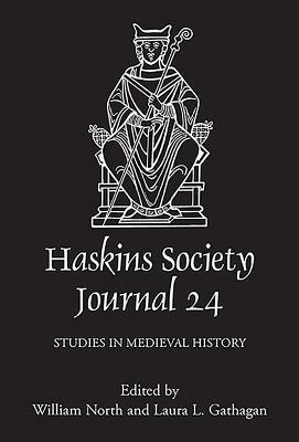 The Haskins Society Journal 24: 2012. Studies in Medieval History by 