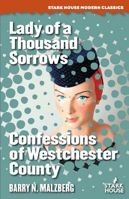 Lady of a Thousand Sorrows / Confessions of Westchester County by Barry N. Malzberg