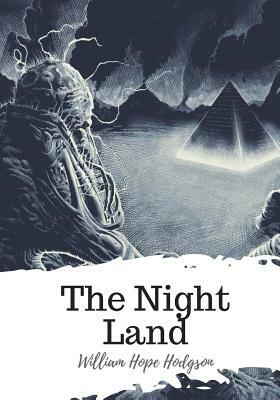 The Night Land by William Hope Hodgson