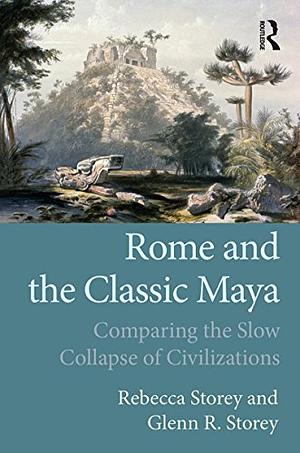 Rome and the Classic Maya by Rebecca Storey, Glenn R. Storey