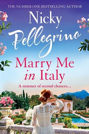 Marry Me in Italy by Nicky Pellegrino