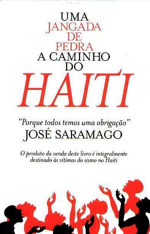 Uma Jangada de Pedra a Caminho do Haiti by José Saramago