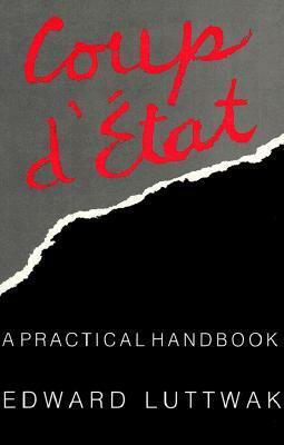 Coup d'État: A Practical Handbook by Edward N. Luttwak, Walter Laqueur